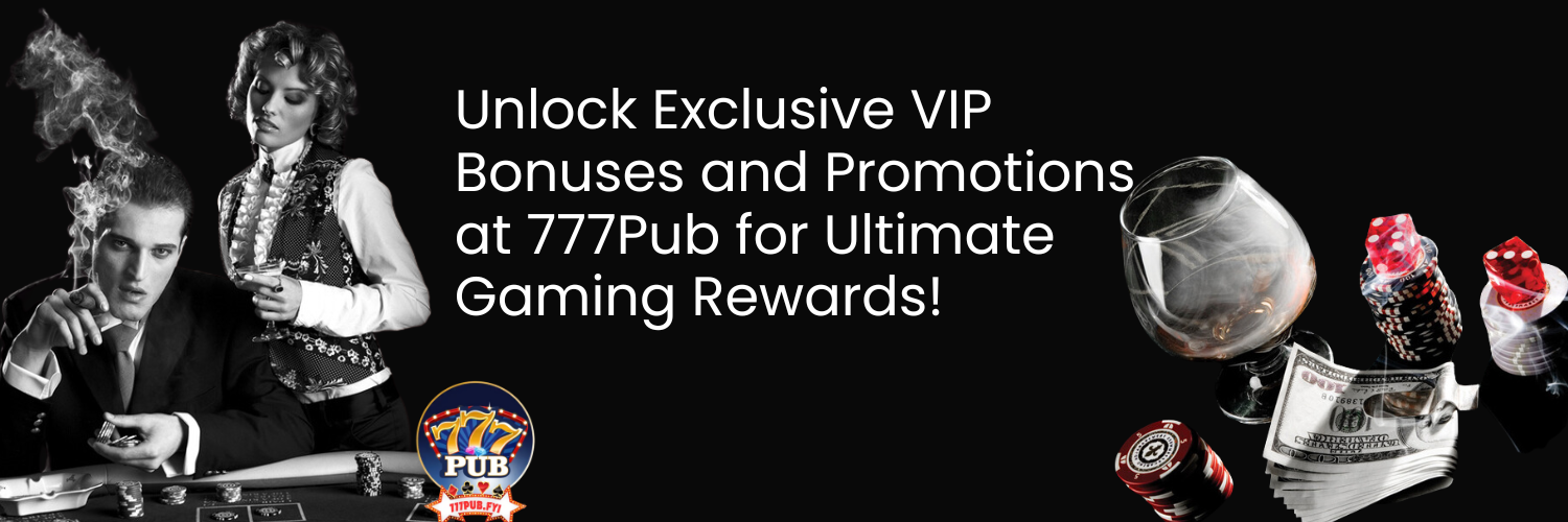 Unlock Exclusive VIP Bonuses and Promotions at 777Pub